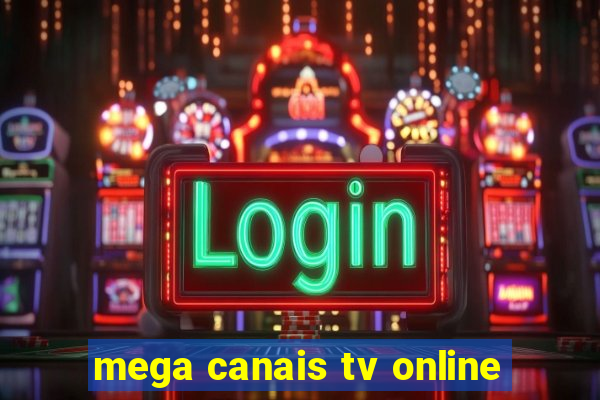 mega canais tv online